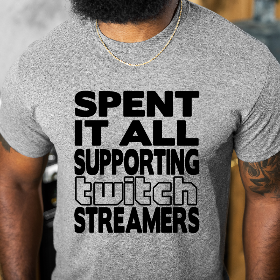 Spent it all supporting Twitch Streamers