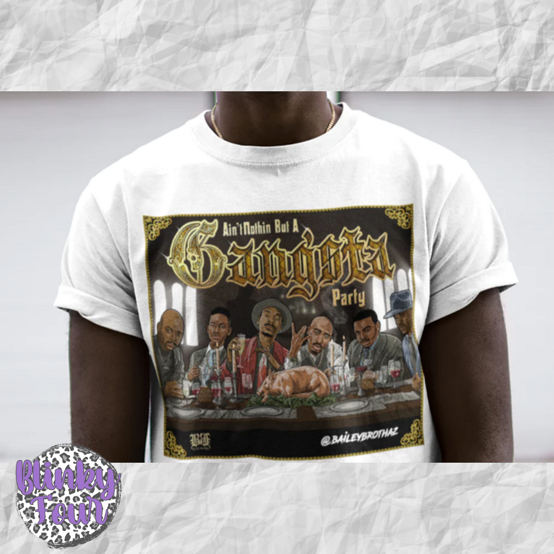 Gangsta Party | T- shirt & Sweatshirt Option Available
