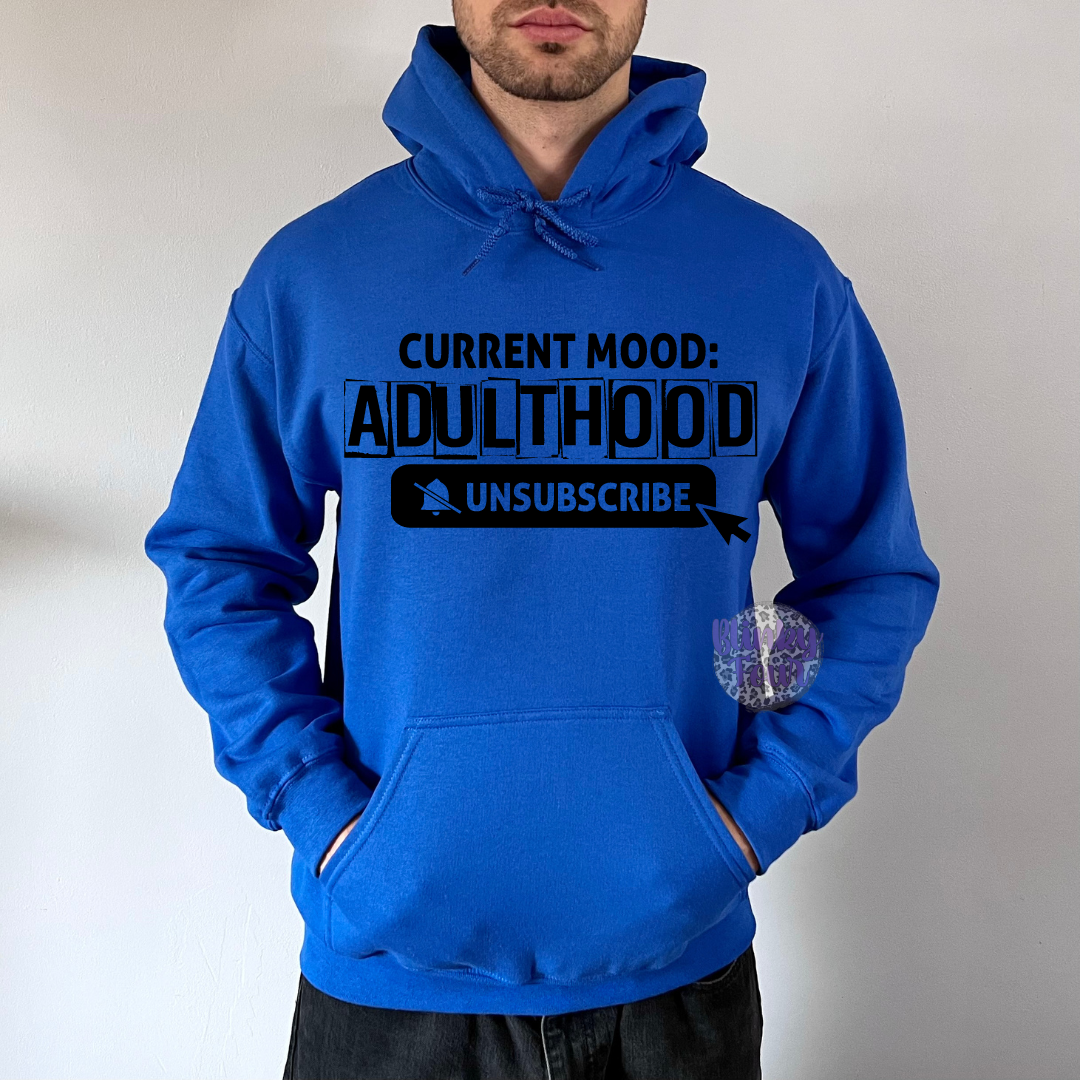 Current mood Adulthood unsubscribe |T- shirt & Hoodie Option Available