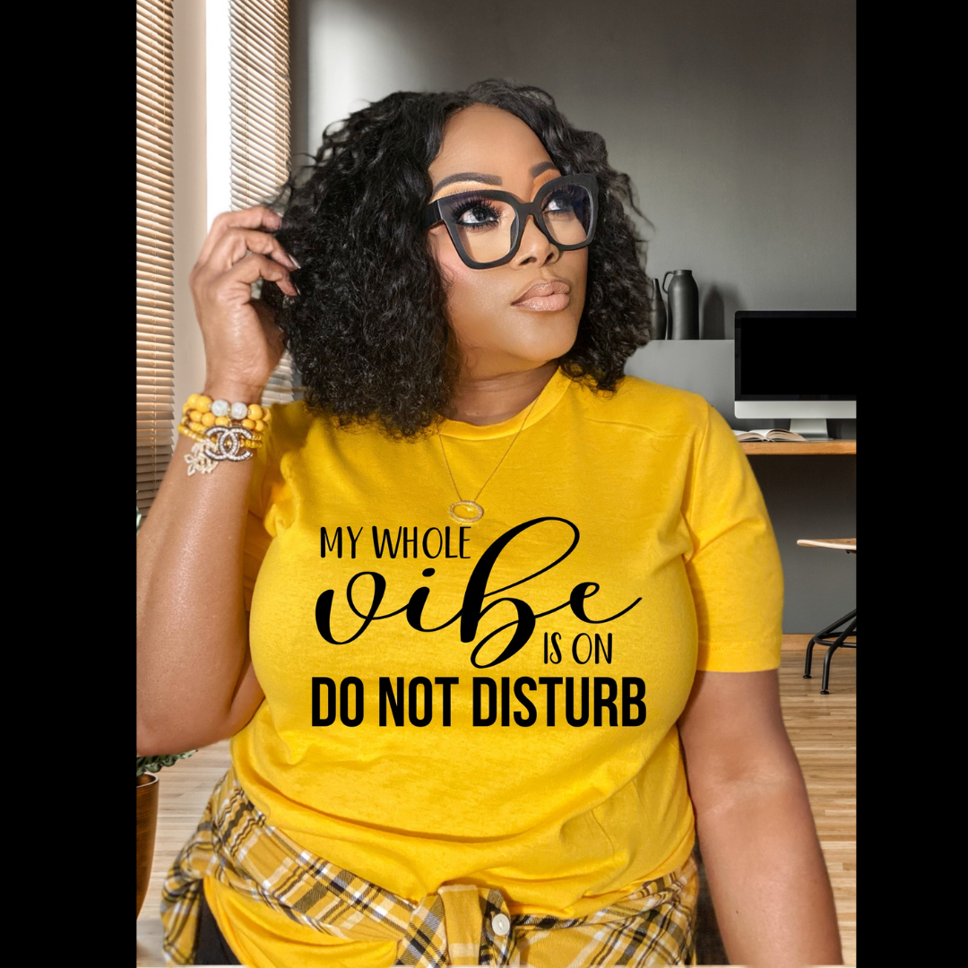 My whole Vibe is on Do not disturb