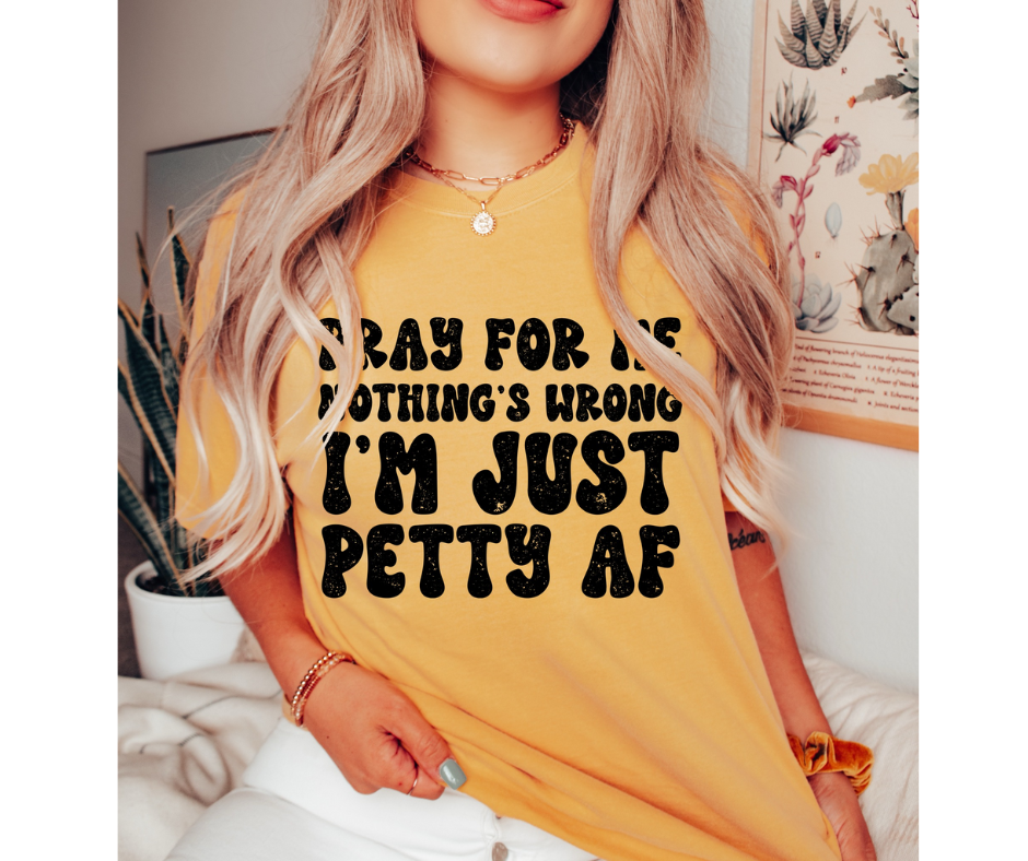 Pray for me I'm Petty