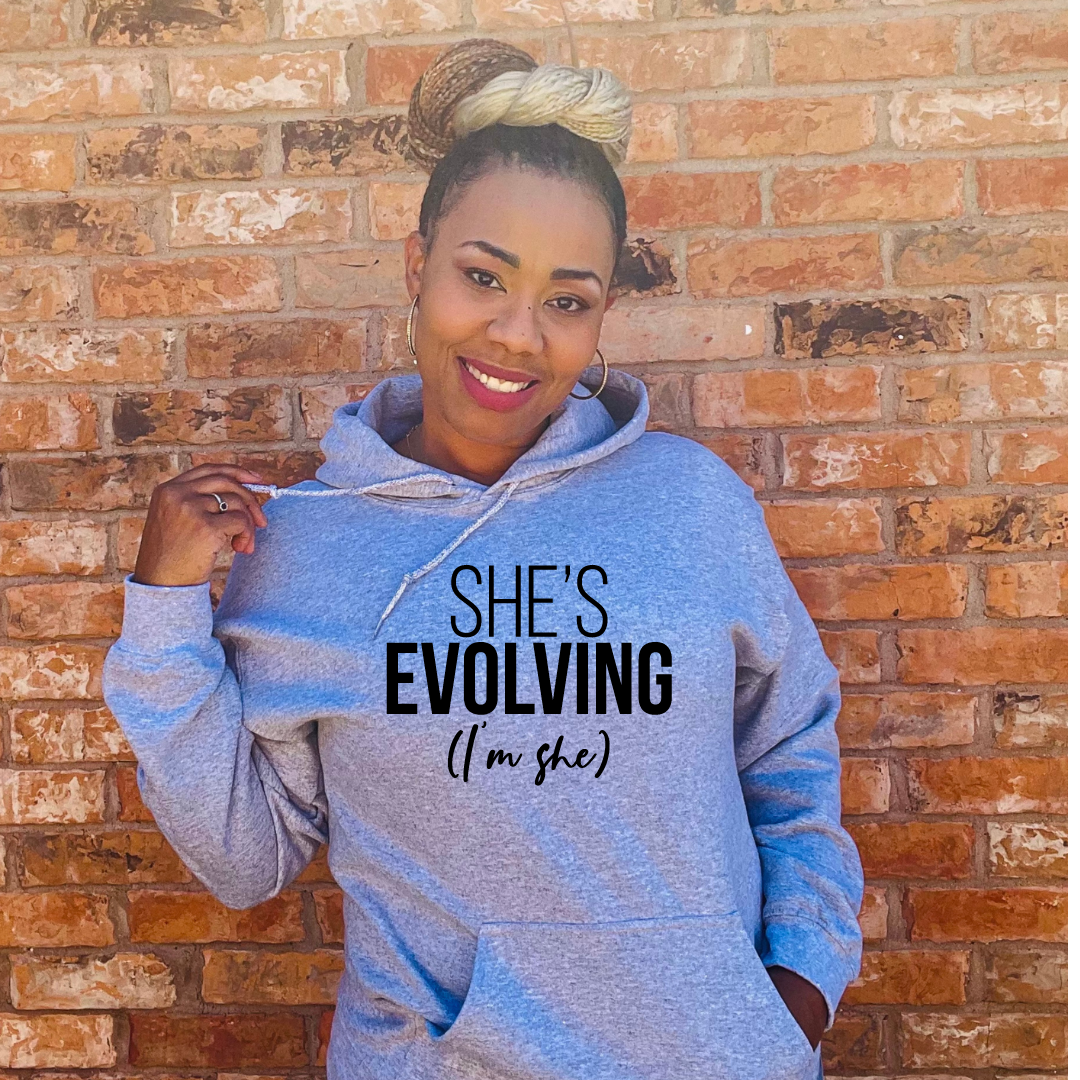 She's Evolving ( I'm She) | T- shirt & Sweatshirt Option Available