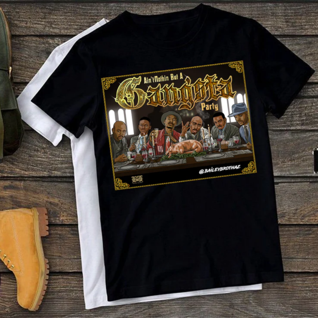 Gangsta Party | T- shirt &  Sweatshirt Option Available